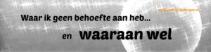 blog-0022-waar-niet-en-wel-behoefte-aan-p